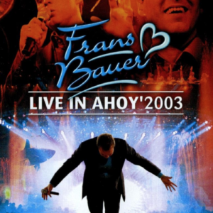 Frans Bauer: Live in Ahoy 2003